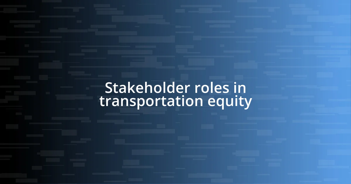 Stakeholder roles in transportation equity