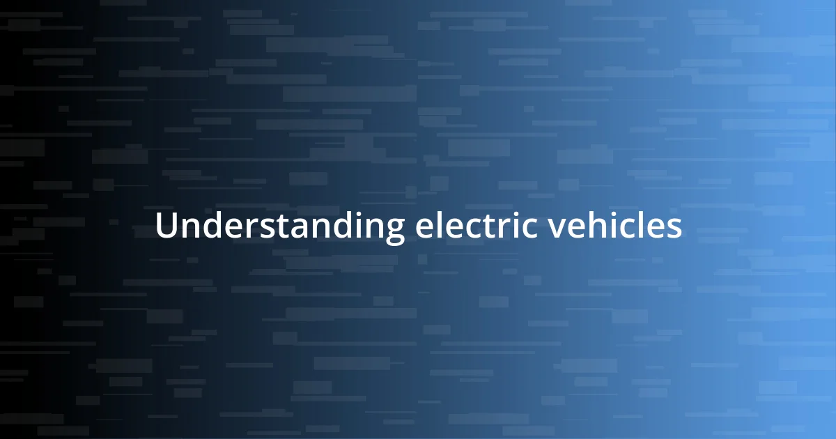 Understanding electric vehicles