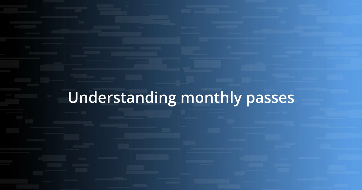 Understanding monthly passes