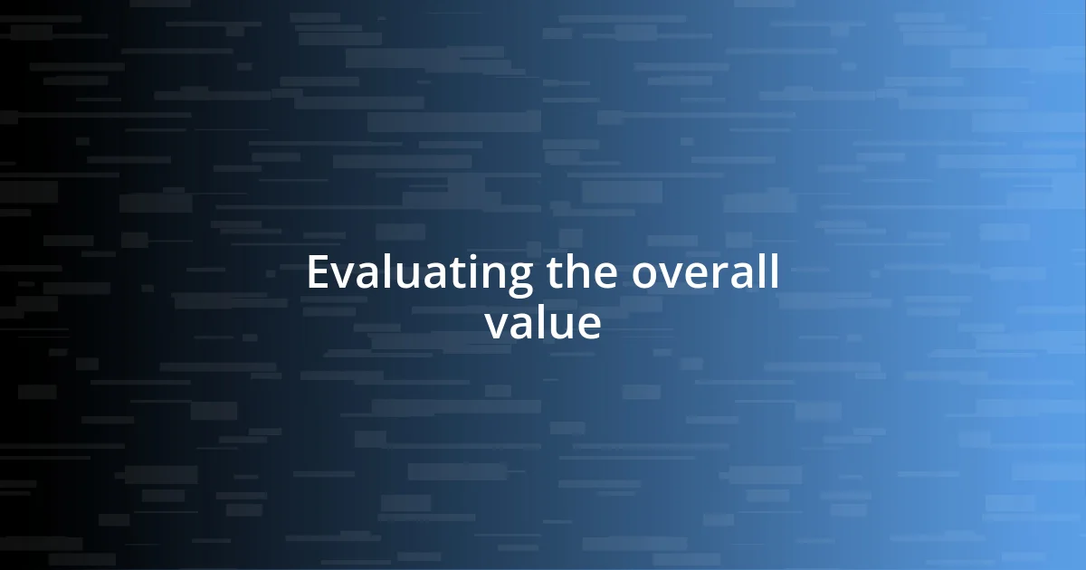 Evaluating the overall value