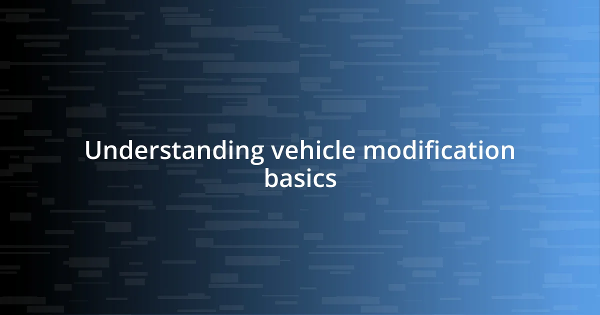 Understanding vehicle modification basics