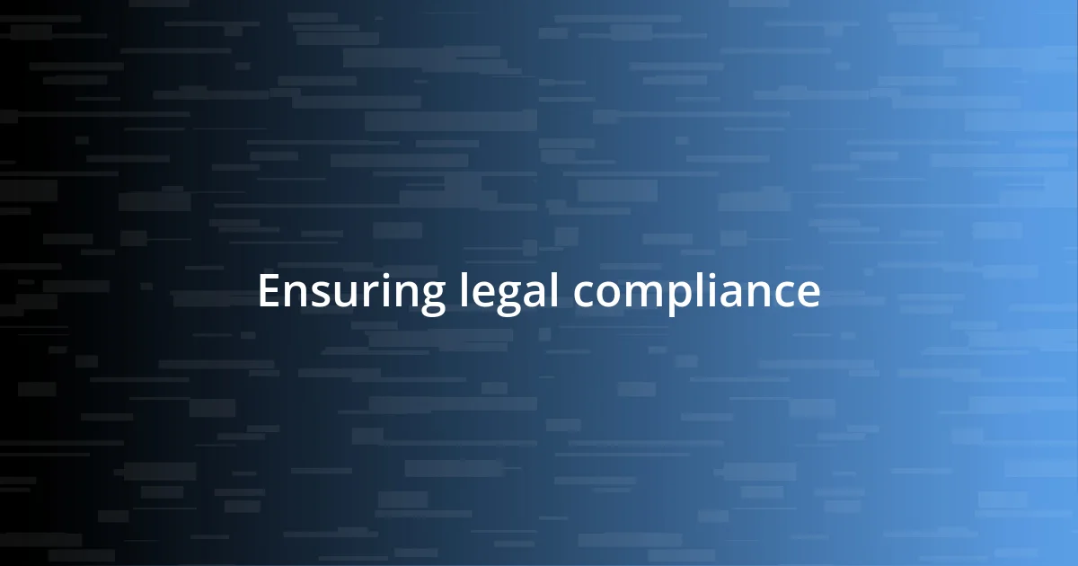 Ensuring legal compliance