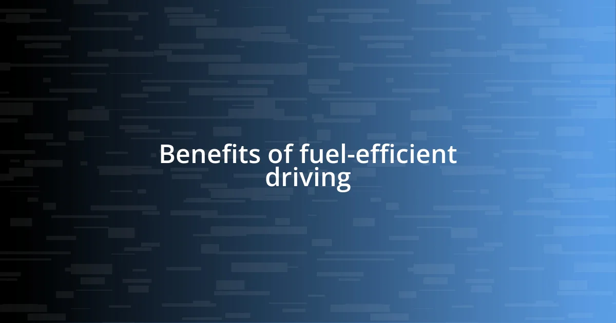 Benefits of fuel-efficient driving