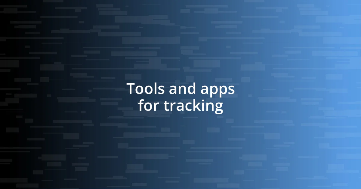 Tools and apps for tracking