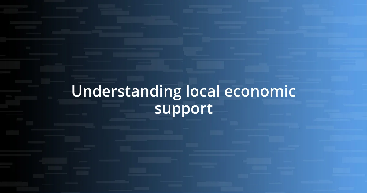 Understanding local economic support