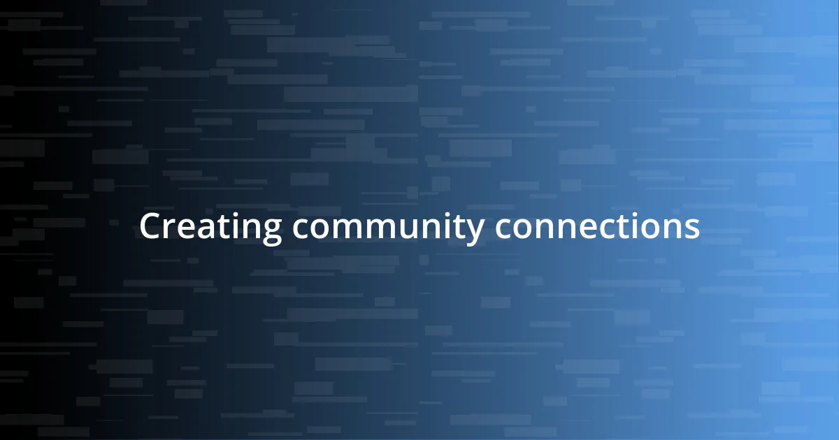 Creating community connections