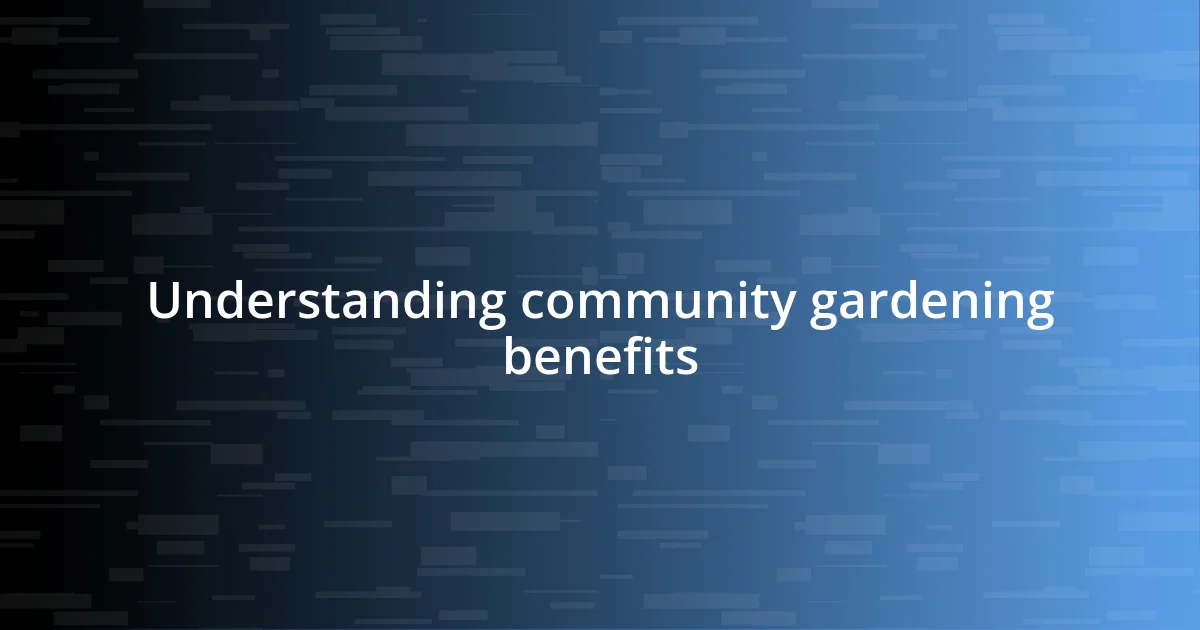 Understanding community gardening benefits