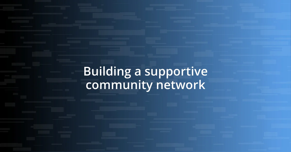 Building a supportive community network