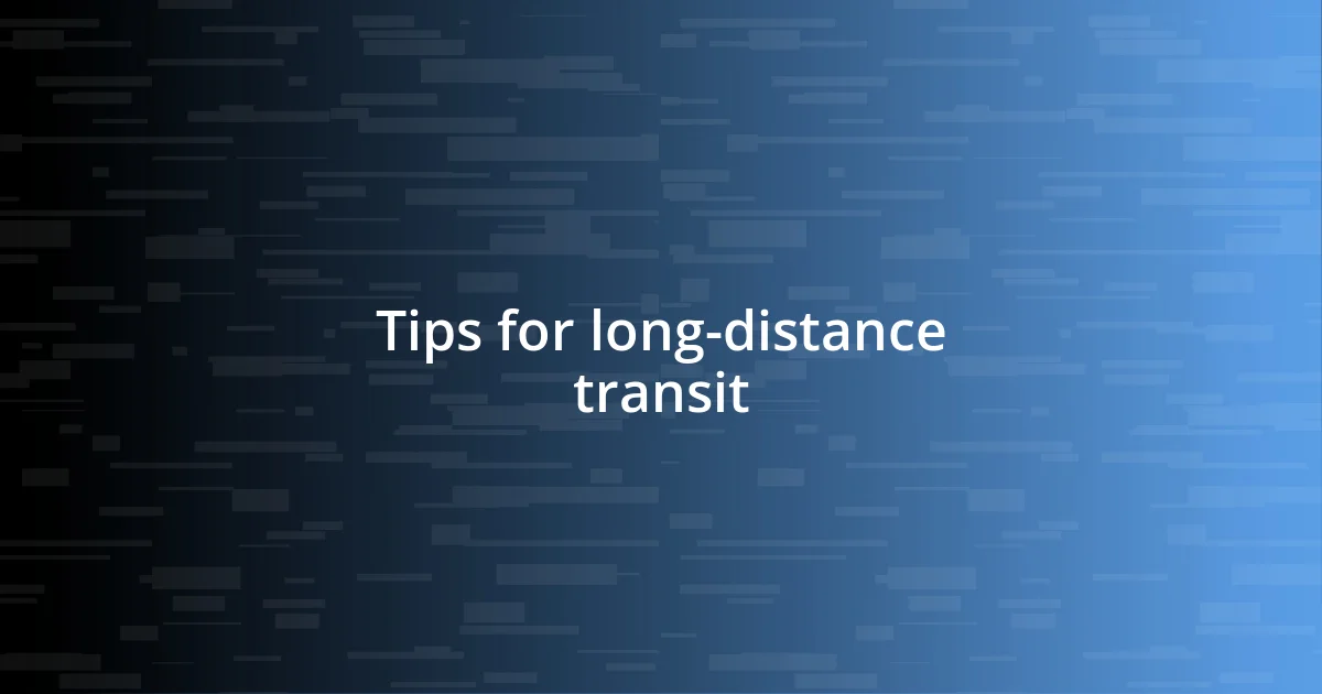 Tips for long-distance transit