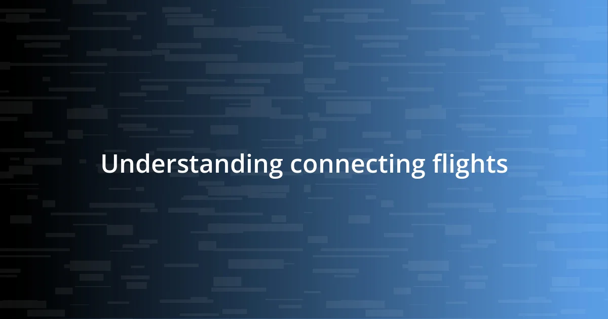 Understanding connecting flights