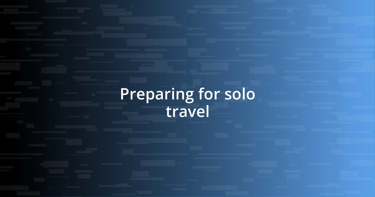 Preparing for solo travel