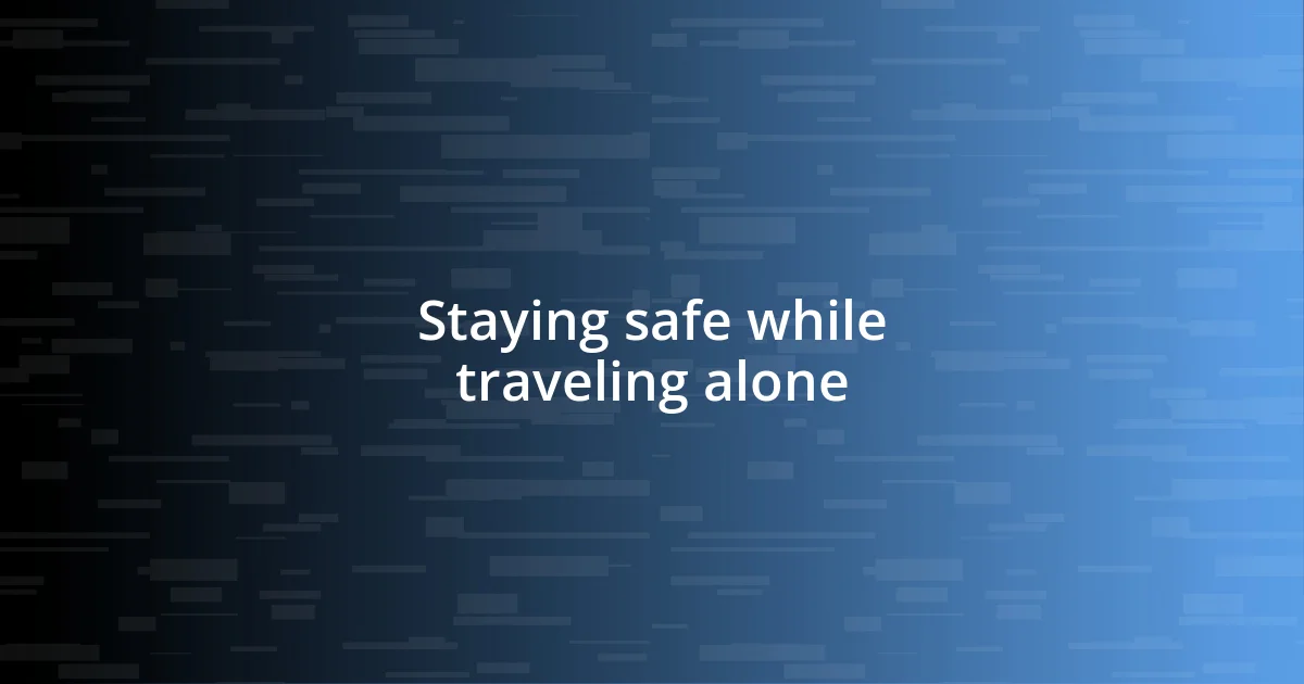 Staying safe while traveling alone