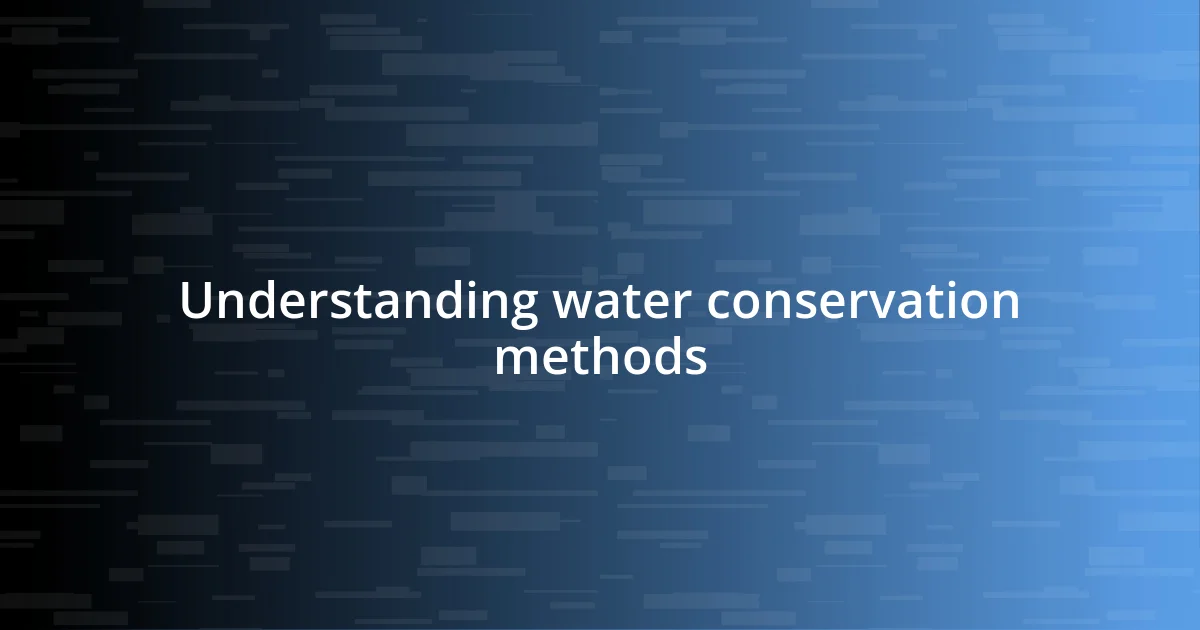 Understanding water conservation methods