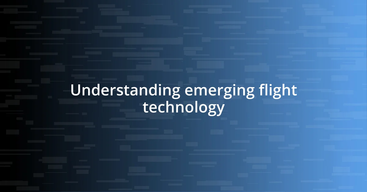 Understanding emerging flight technology