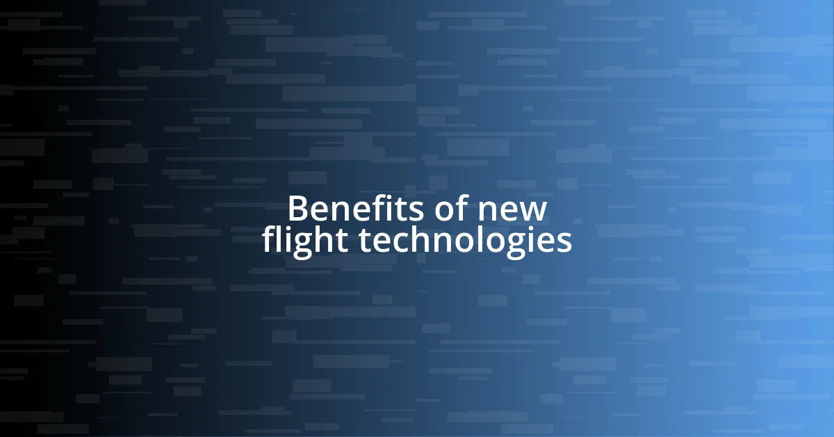 Benefits of new flight technologies