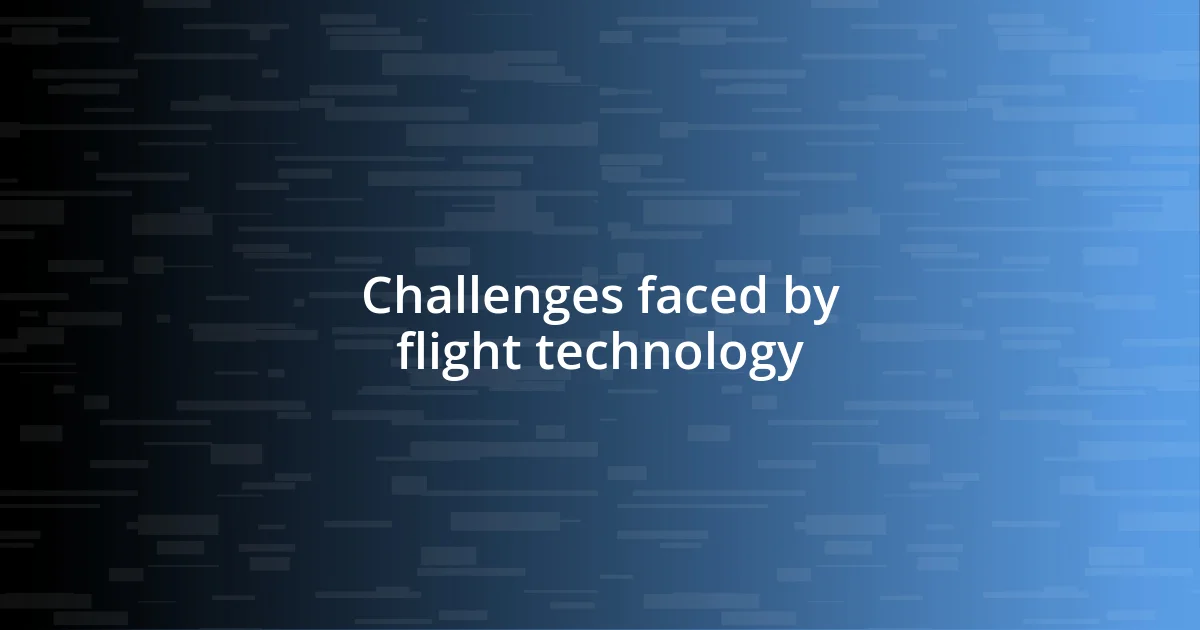 Challenges faced by flight technology