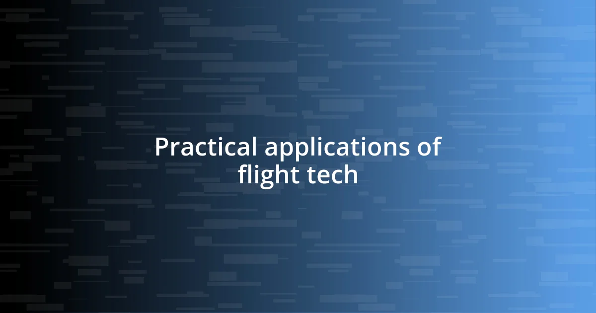 Practical applications of flight tech