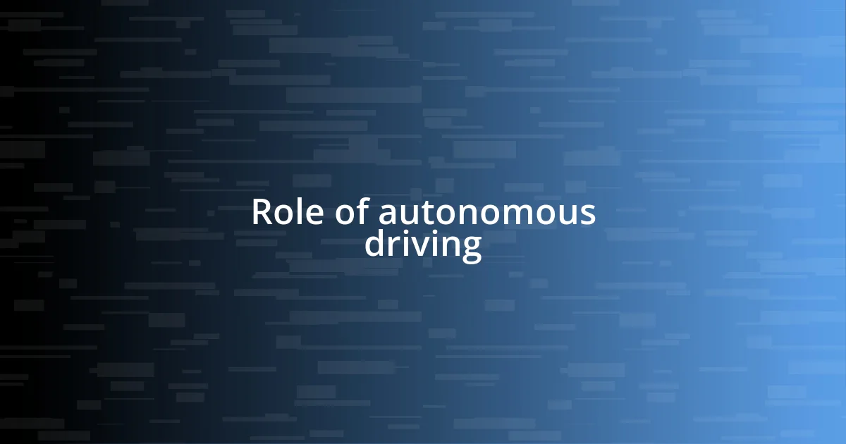 Role of autonomous driving