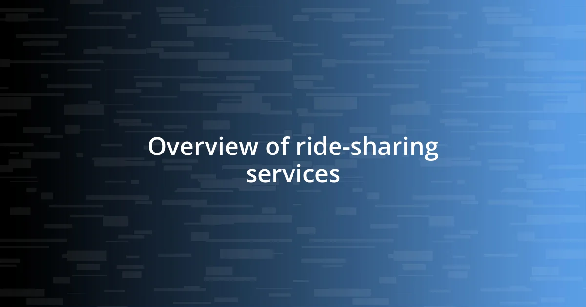 Overview of ride-sharing services