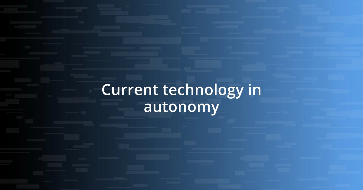 Current technology in autonomy