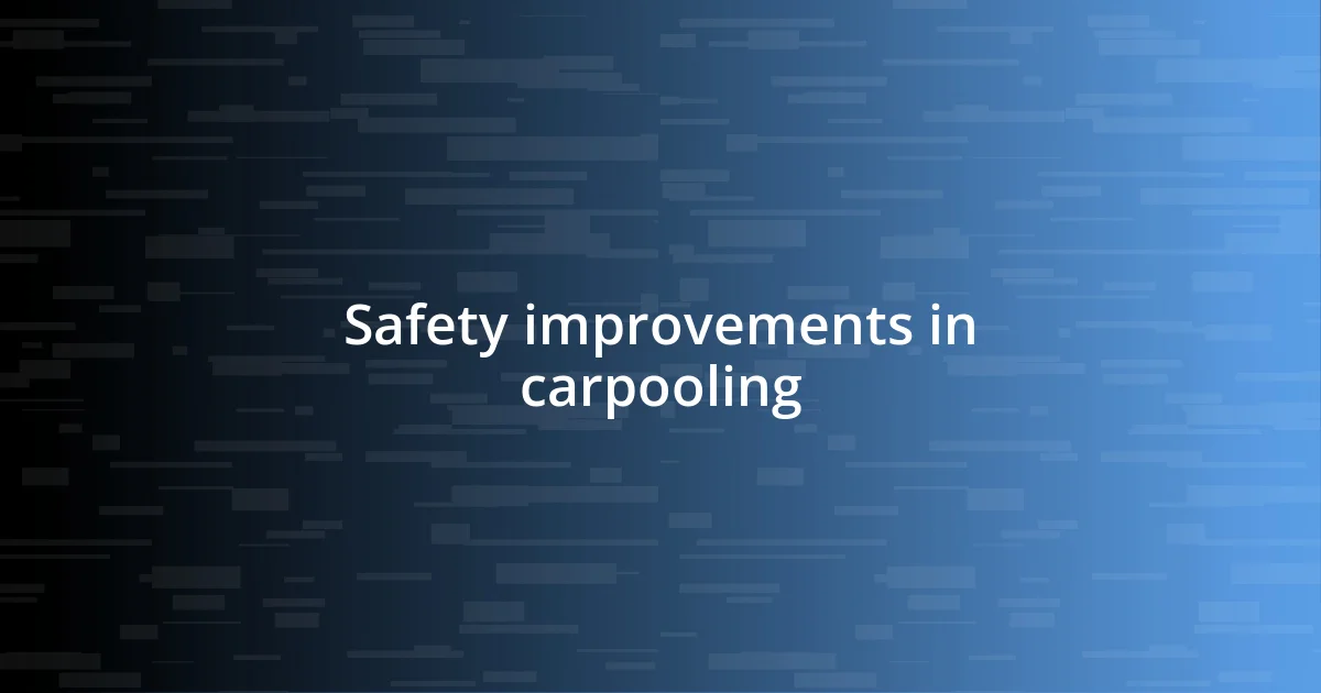 Safety improvements in carpooling