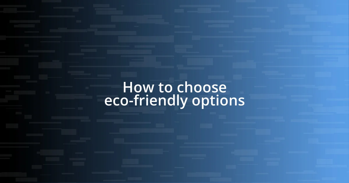 How to choose eco-friendly options