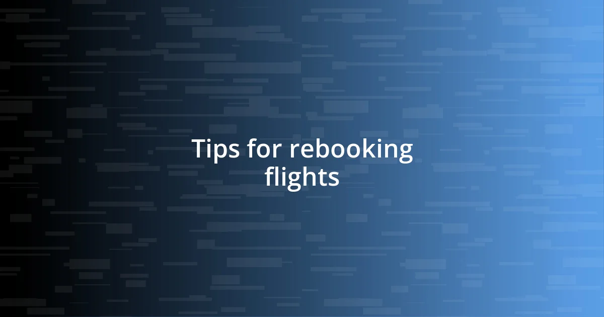 Tips for rebooking flights