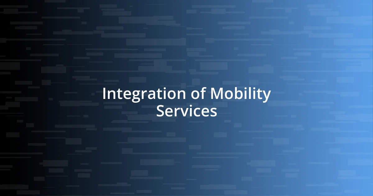 Integration of Mobility Services