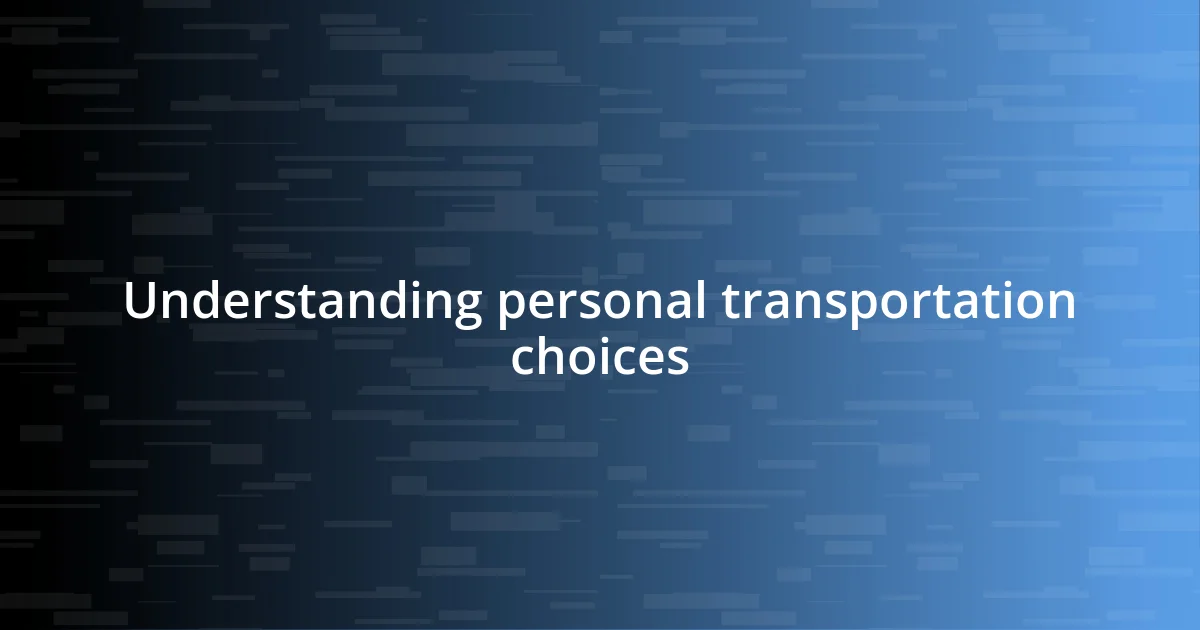 Understanding personal transportation choices