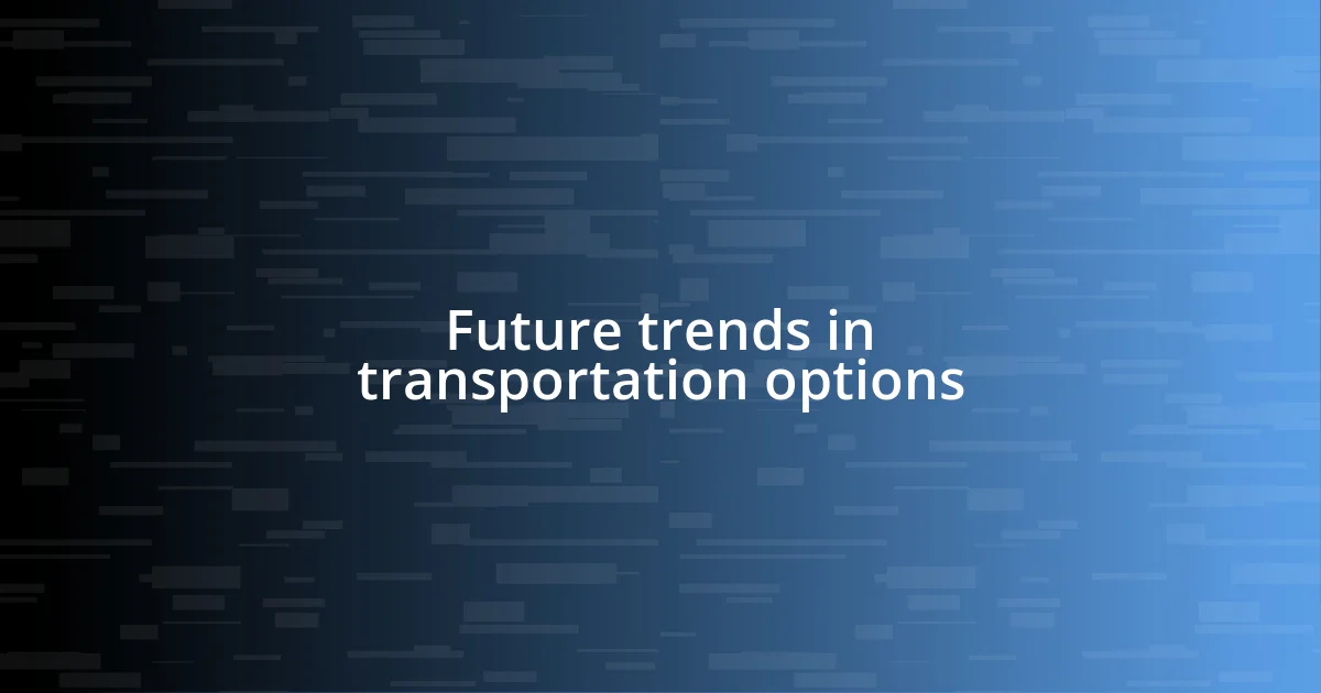 Future trends in transportation options