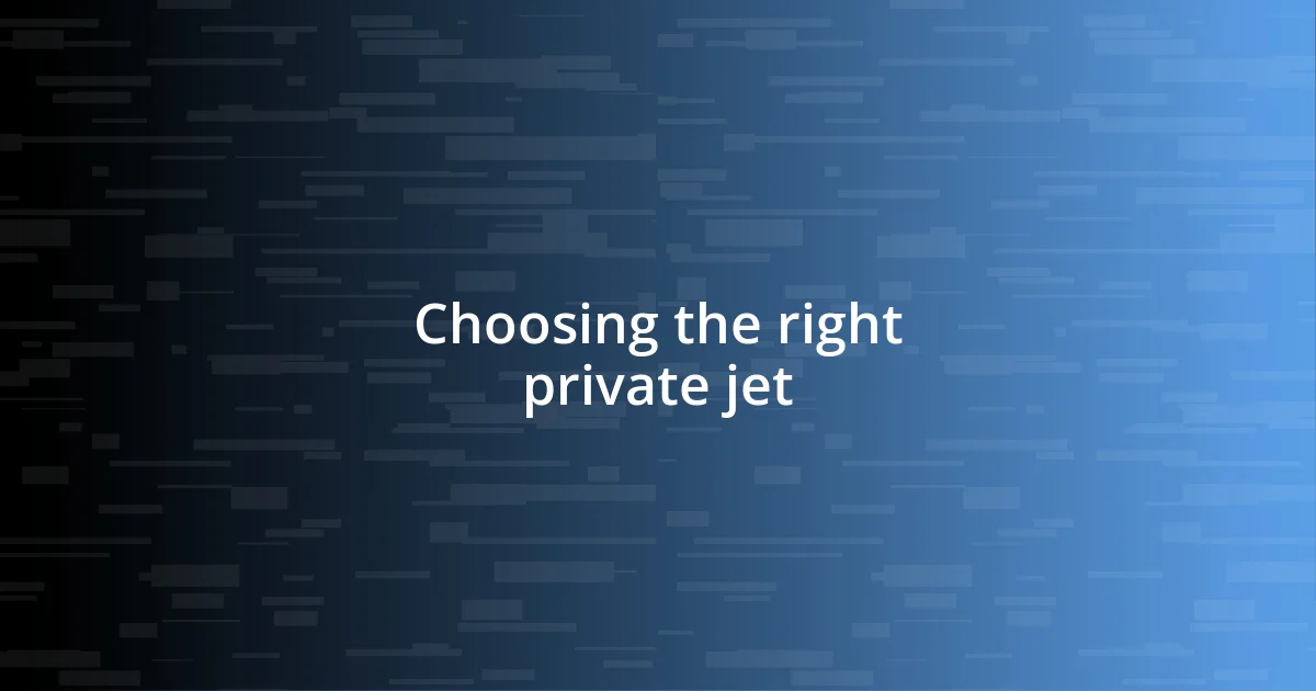 Choosing the right private jet