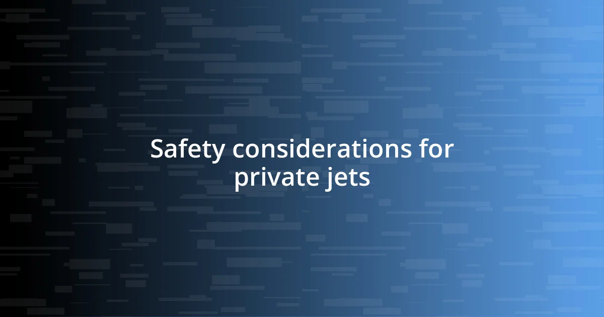 Safety considerations for private jets