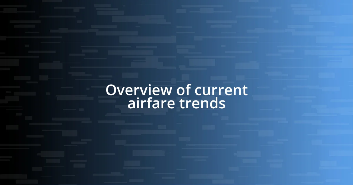 Overview of current airfare trends