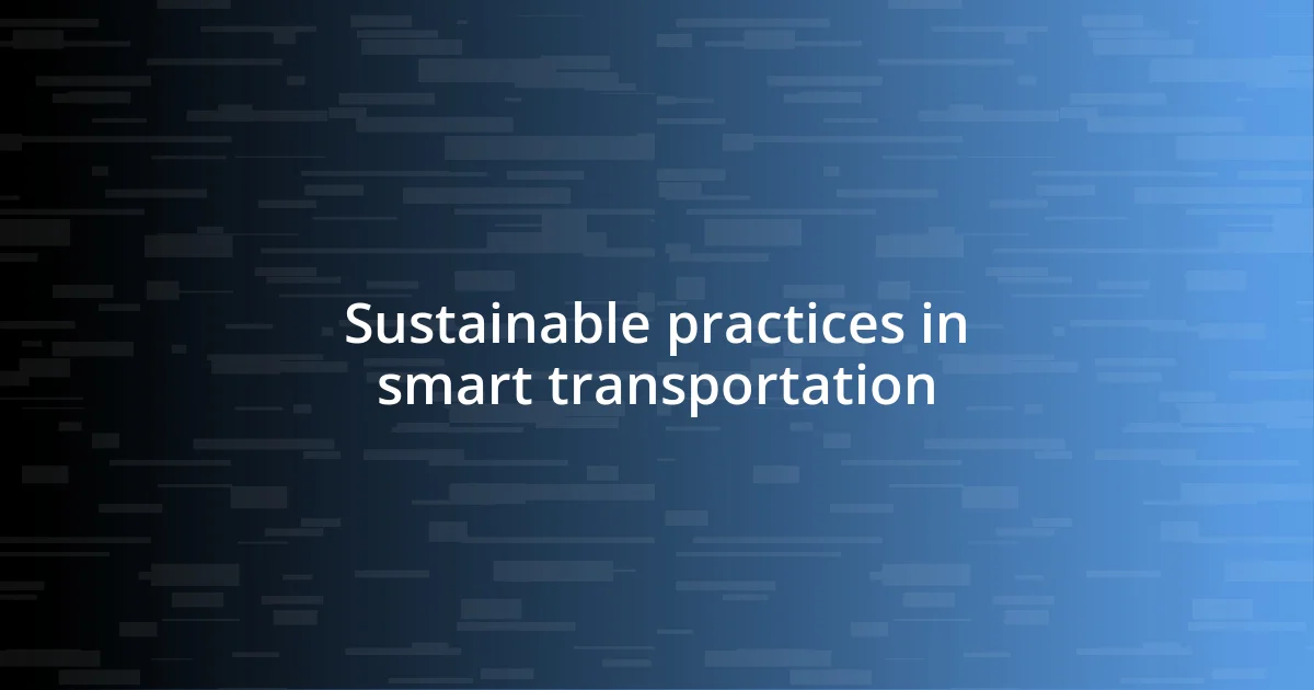 Sustainable practices in smart transportation