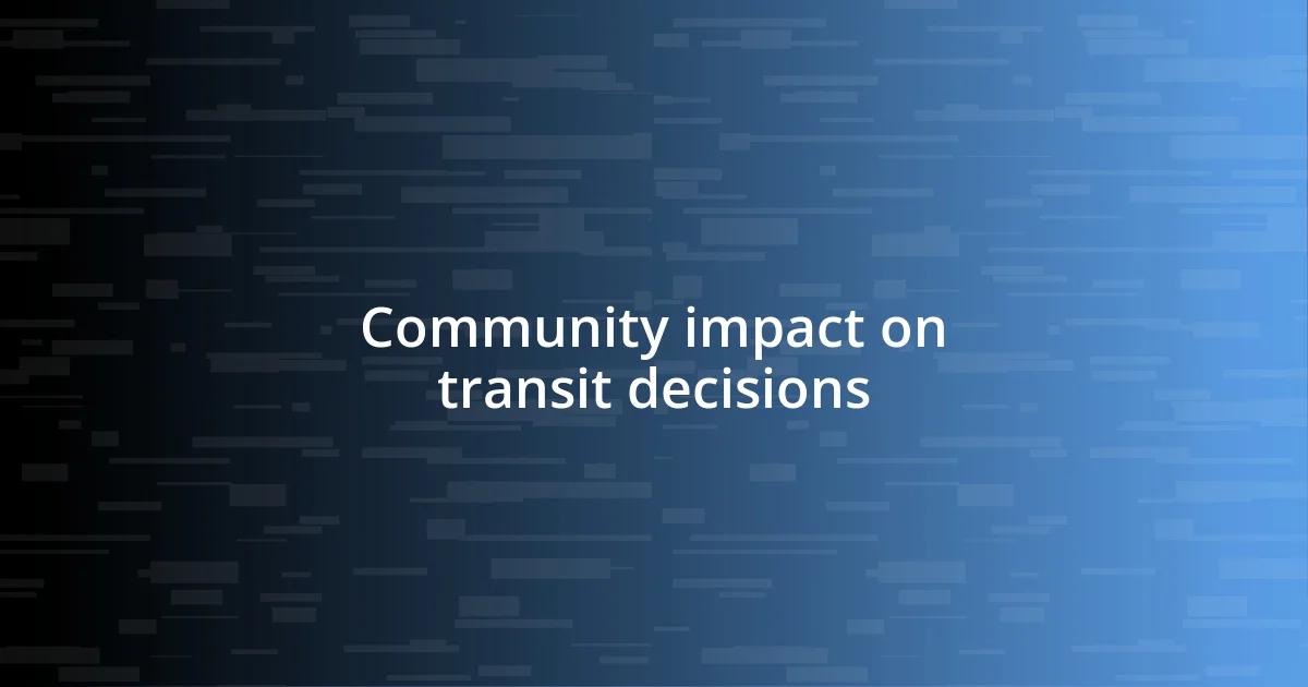 Community impact on transit decisions