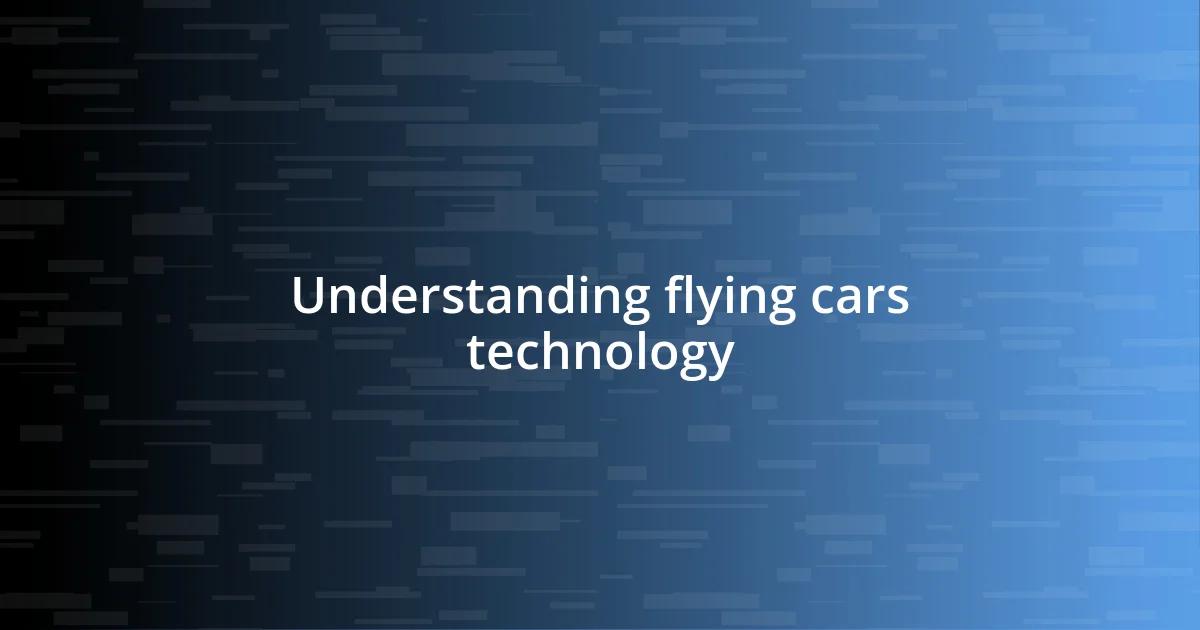 Understanding flying cars technology