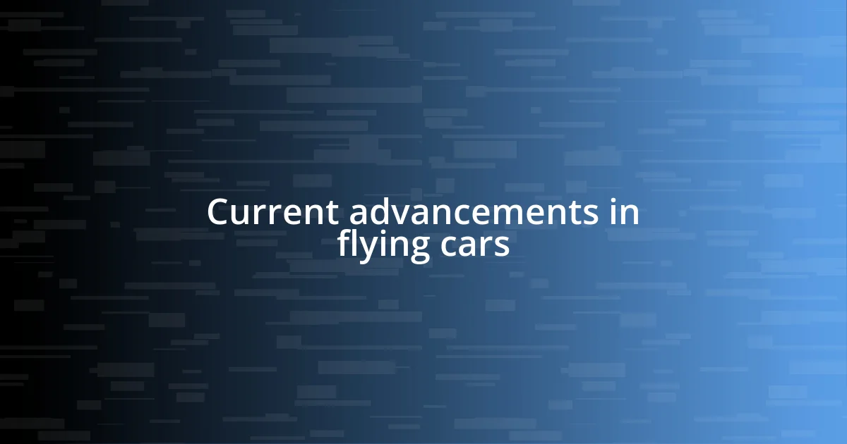 Current advancements in flying cars