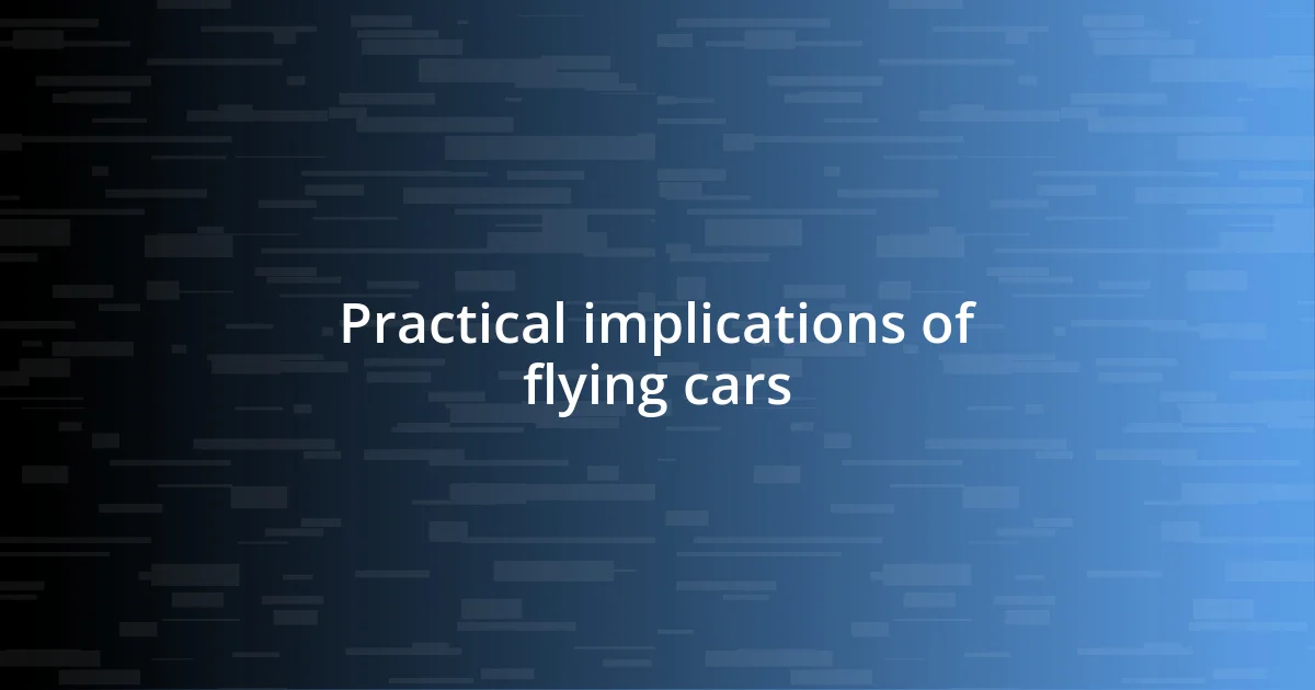 Practical implications of flying cars