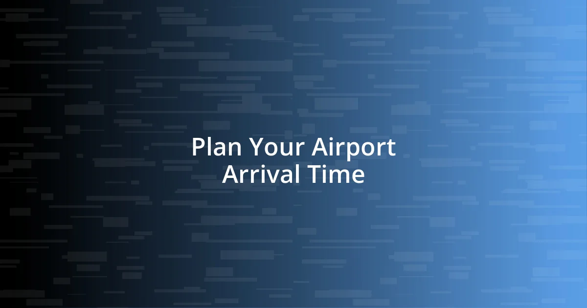 Plan Your Airport Arrival Time