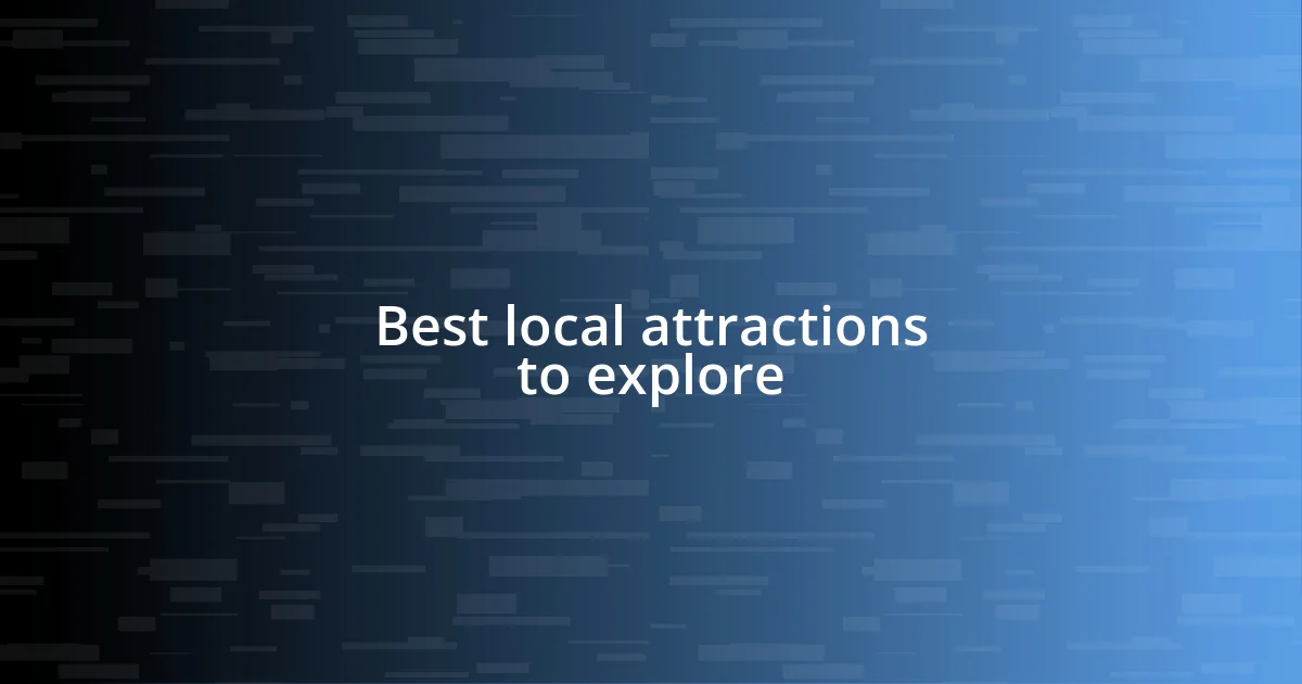 Best local attractions to explore