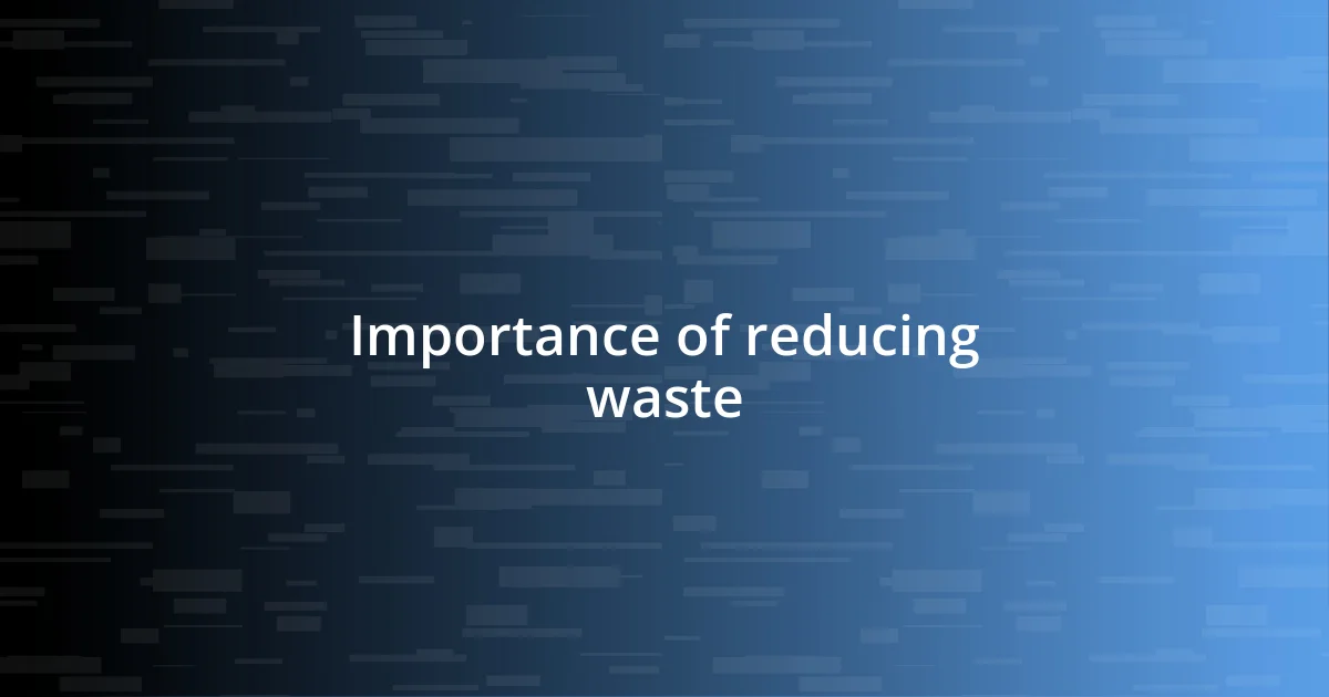 Importance of reducing waste