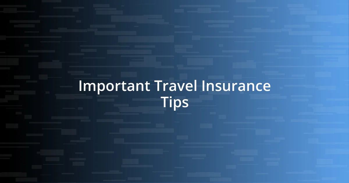 Important Travel Insurance Tips