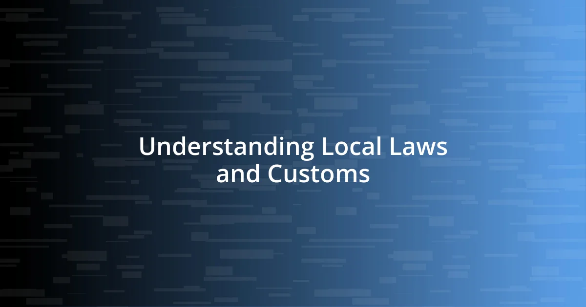 Understanding Local Laws and Customs