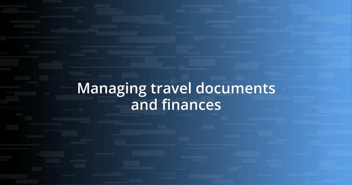 Managing travel documents and finances