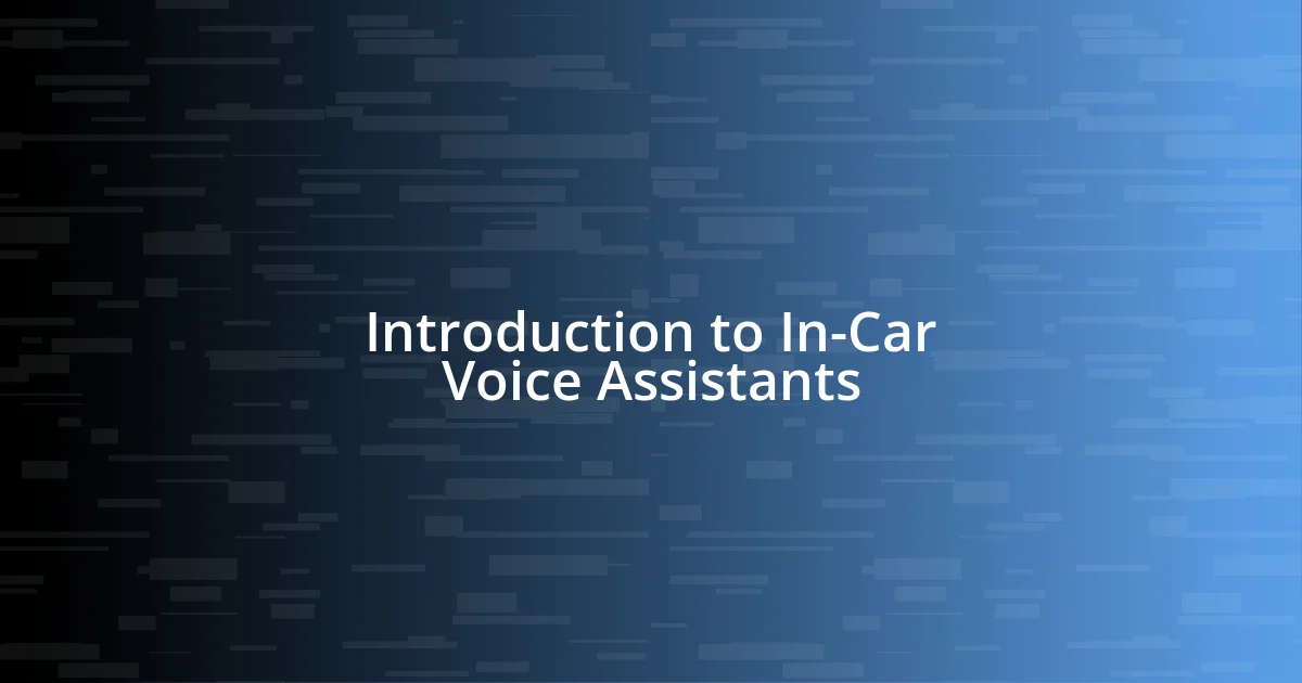 Introduction to In-Car Voice Assistants