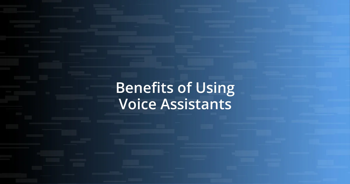 Benefits of Using Voice Assistants