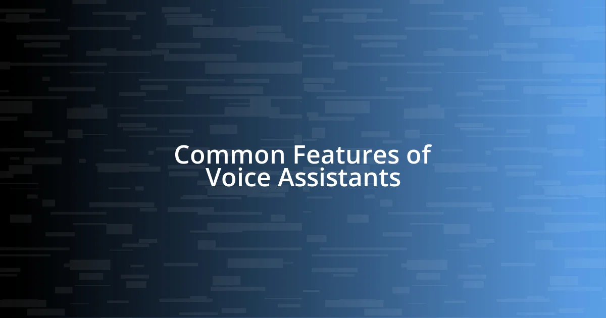 Common Features of Voice Assistants