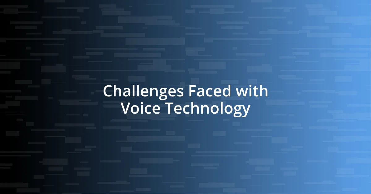 Challenges Faced with Voice Technology