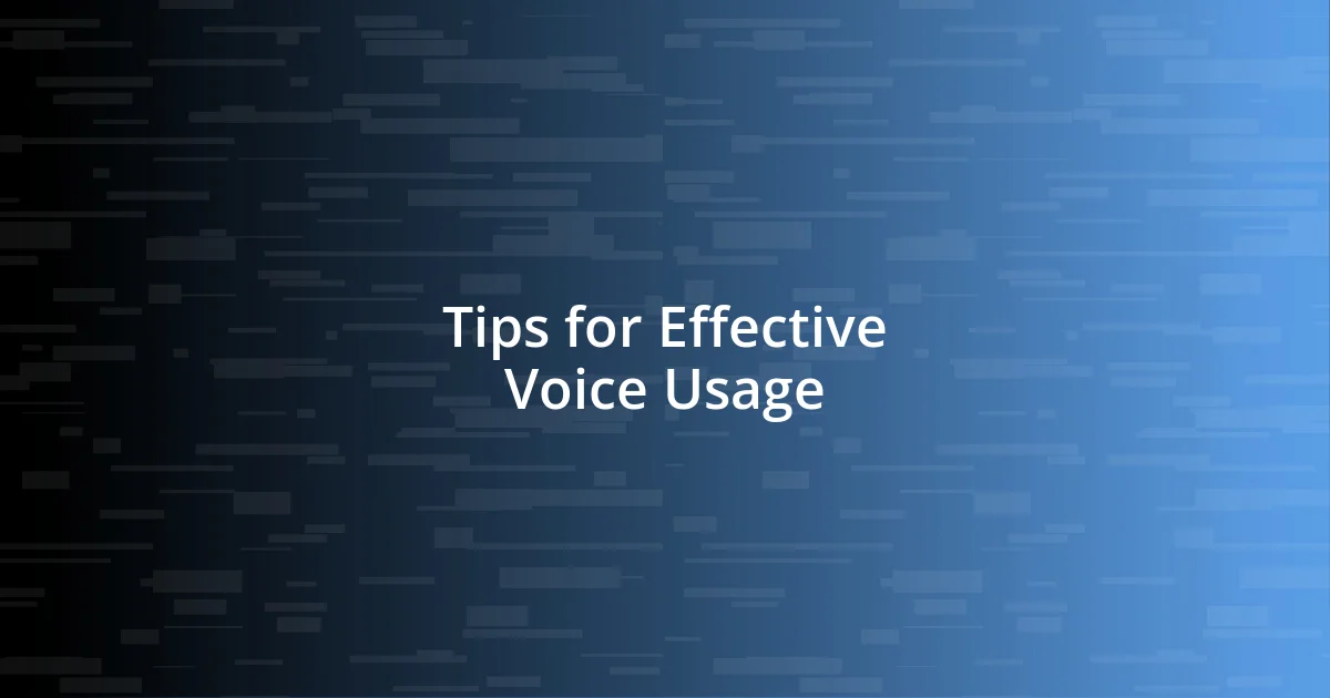 Tips for Effective Voice Usage