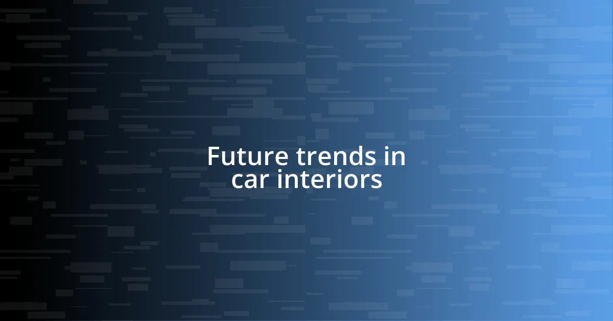 Future trends in car interiors